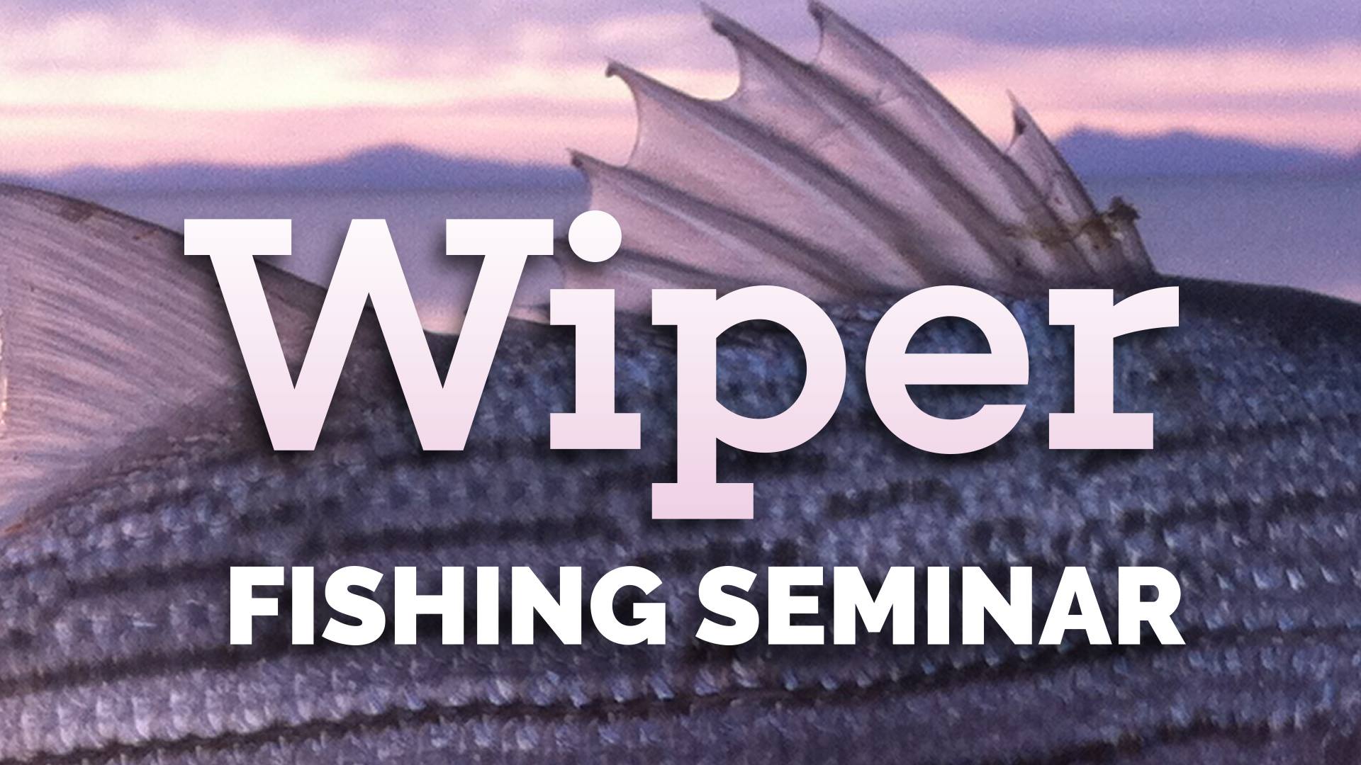 wiper fishing seminar